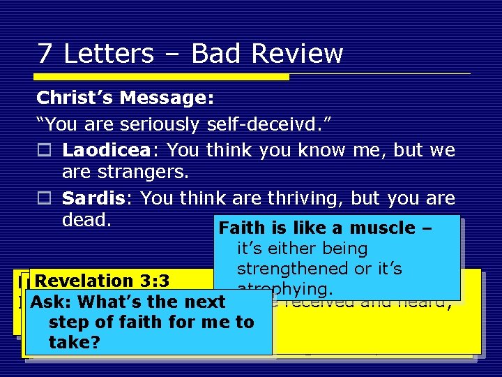 7 Letters – Bad Review Christ’s Message: “You are seriously self-deceivd. ” o Laodicea: