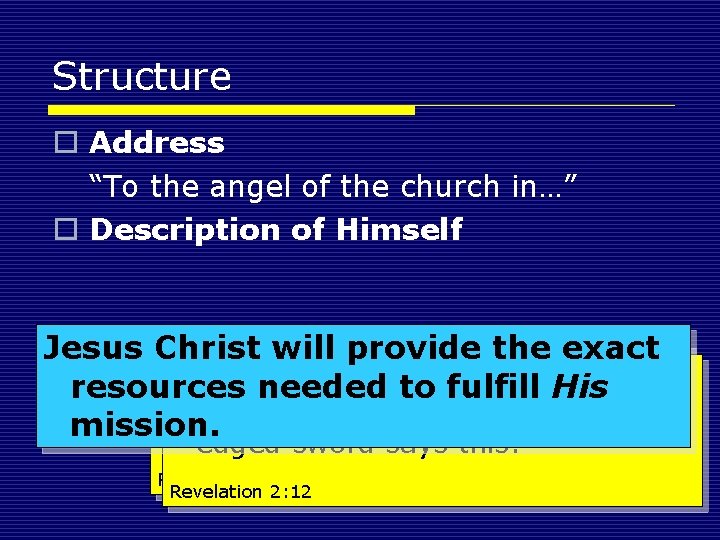 Structure o Address “To the angel of the church in…” o Description of Himself