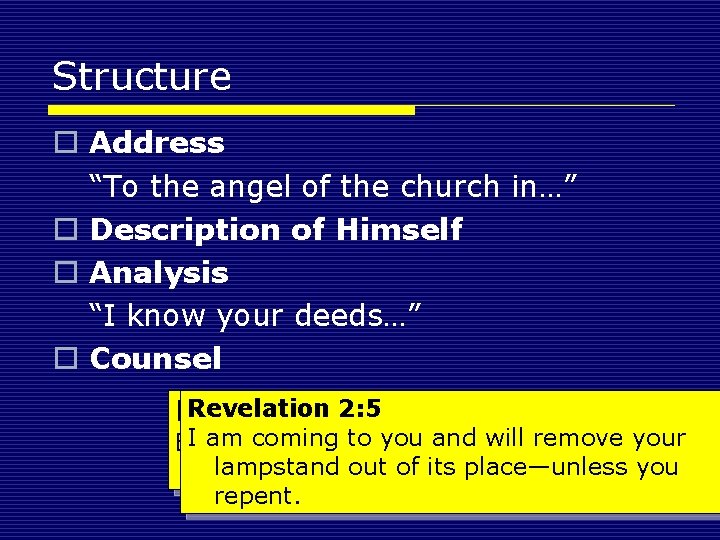Structure o Address “To the angel of the church in…” o Description of Himself