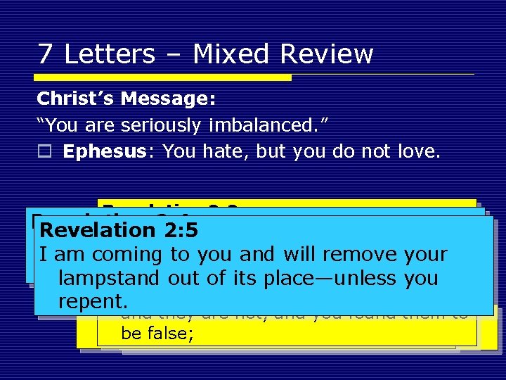 7 Letters – Mixed Review Christ’s Message: “You are seriously imbalanced. ” o Ephesus: