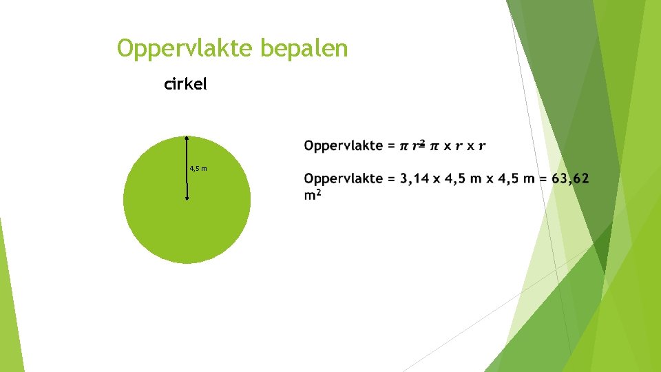 Oppervlakte bepalen cirkel 4, 5 m 