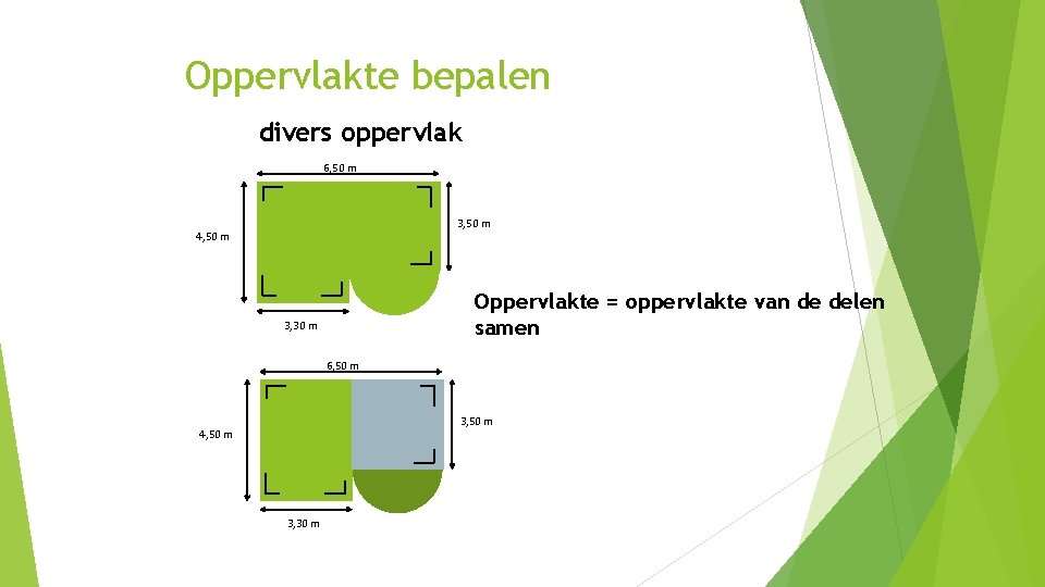 Oppervlakte bepalen divers oppervlak 6, 50 m 3, 50 m 4, 50 m Oppervlakte