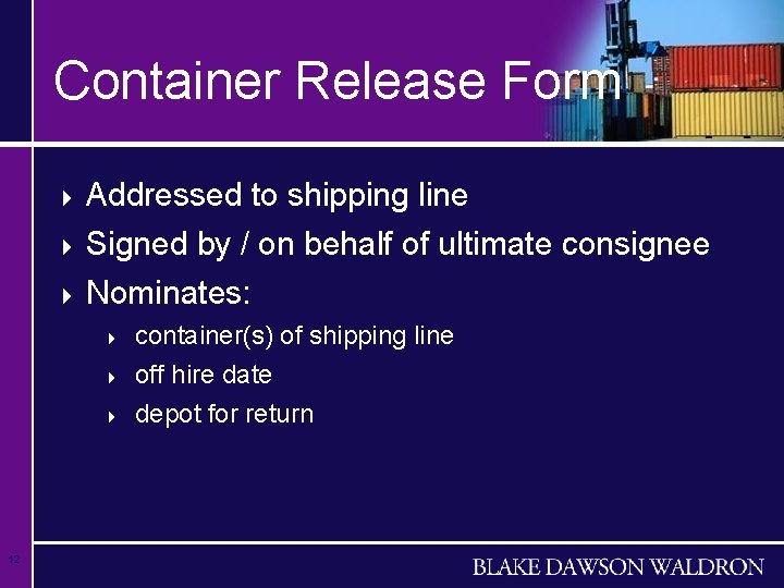 Container Release Form Addressed to shipping line 4 Signed by / on behalf of