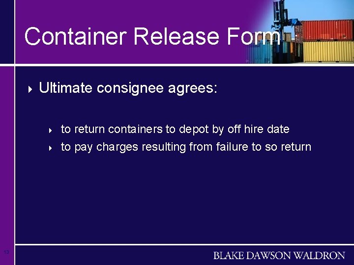 Container Release Form 4 Ultimate consignee agrees: 4 4 13 to return containers to