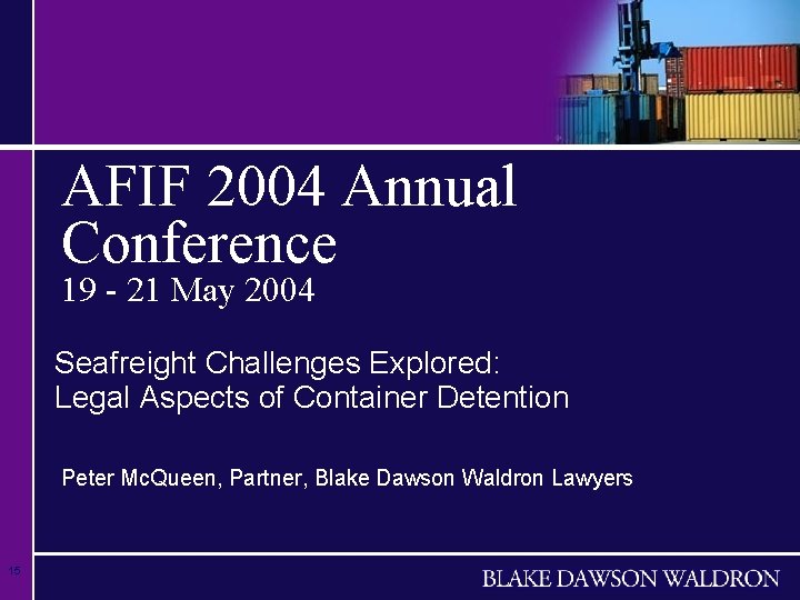 AFIF 2004 Annual Conference 19 - 21 May 2004 Seafreight Challenges Explored: Legal Aspects