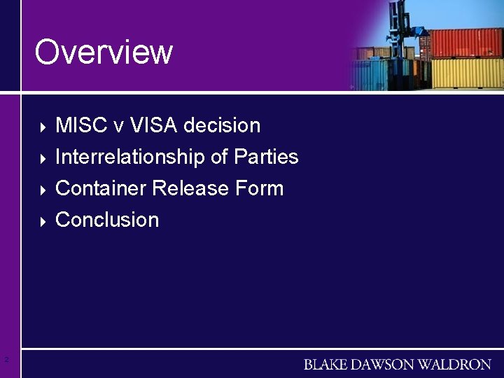Overview MISC v VISA decision 4 Interrelationship of Parties 4 Container Release Form 4