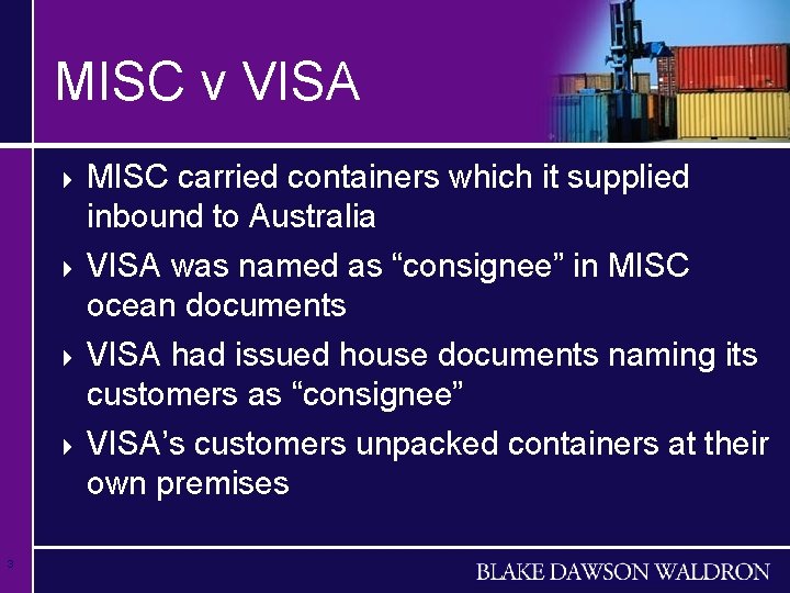 MISC v VISA MISC carried containers which it supplied inbound to Australia 4 VISA