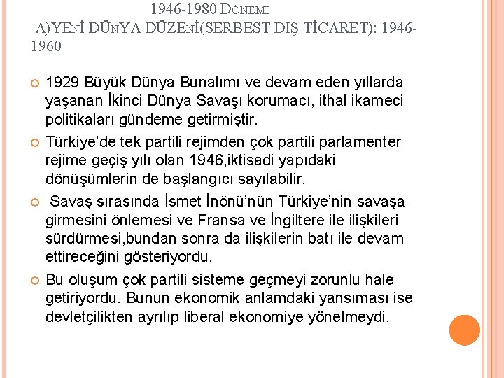  1946 -1980 DÖNEMI A)YENİ DÜNYA DÜZENİ(SERBEST DIŞ TİCARET): 19461960 1929 Büyük Dünya Bunalımı