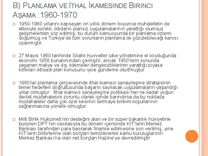 B) PLANLAMA VE İTHAL İKAMESINDE BIRINCI AŞAMA : 1960 -1970 1950 -1960 yıllarını kapsayan