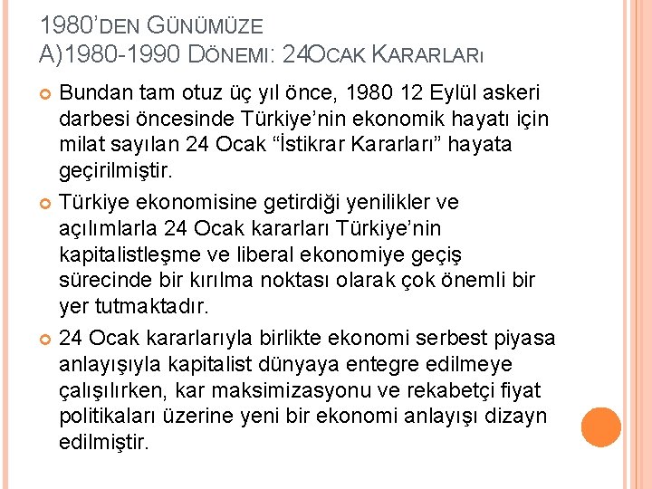 1980’DEN GÜNÜMÜZE A)1980 -1990 DÖNEMI: 24 OCAK KARARLARı Bundan tam otuz üç yıl önce,