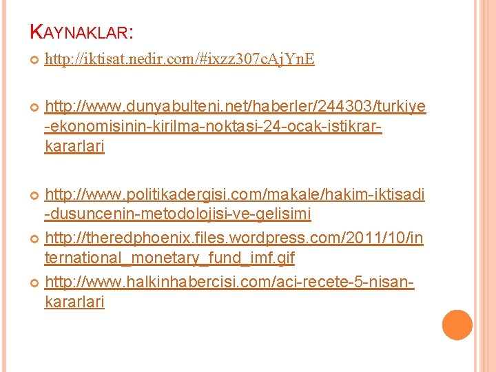 KAYNAKLAR: http: //iktisat. nedir. com/#ixzz 307 c. Aj. Yn. E http: //www. dunyabulteni. net/haberler/244303/turkiye