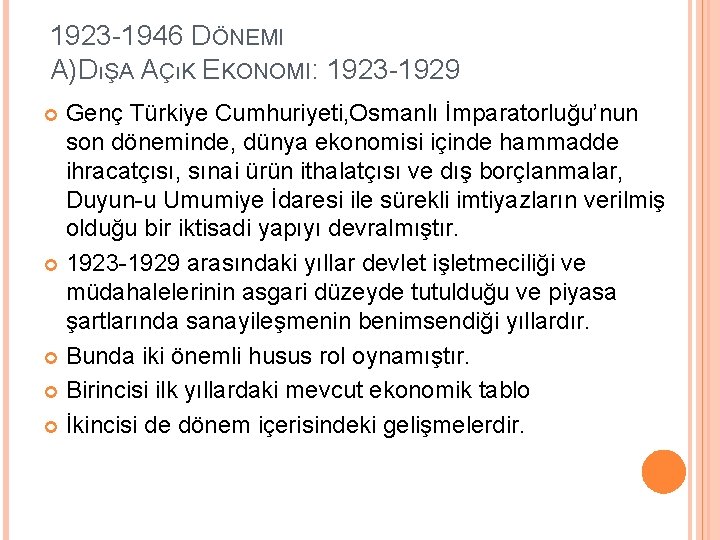 1923 -1946 DÖNEMI A)DıŞA AÇıK EKONOMI: 1923 -1929 Genç Türkiye Cumhuriyeti, Osmanlı İmparatorluğu’nun son