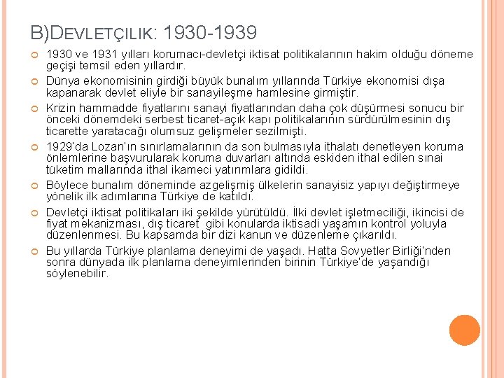 B)DEVLETÇILIK: 1930 -1939 1930 ve 1931 yılları korumacı-devletçi iktisat politikalarının hakim olduğu döneme geçişi