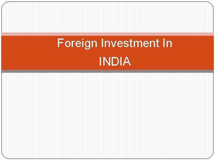 Foreign Investment In INDIA 