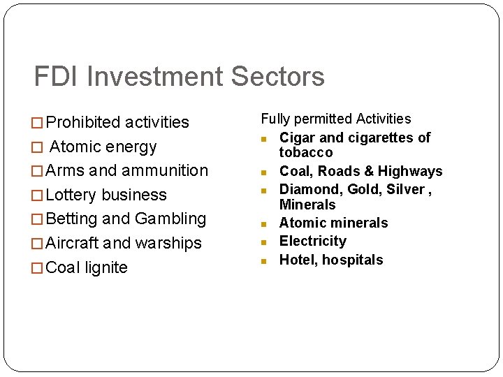 FDI Investment Sectors � Prohibited activities � Atomic energy � Arms and ammunition �