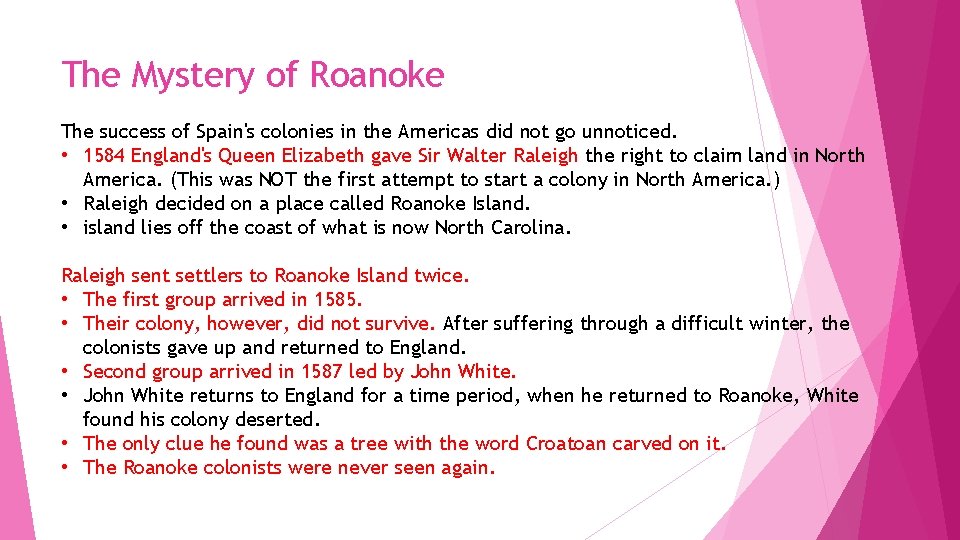 The Mystery of Roanoke The success of Spain's colonies in the Americas did not