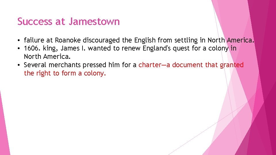 Success at Jamestown • failure at Roanoke discouraged the English from settling in North