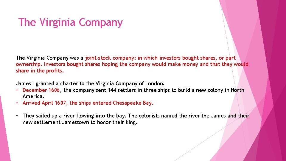 The Virginia Company was a joint-stock company: in which investors bought shares, or part