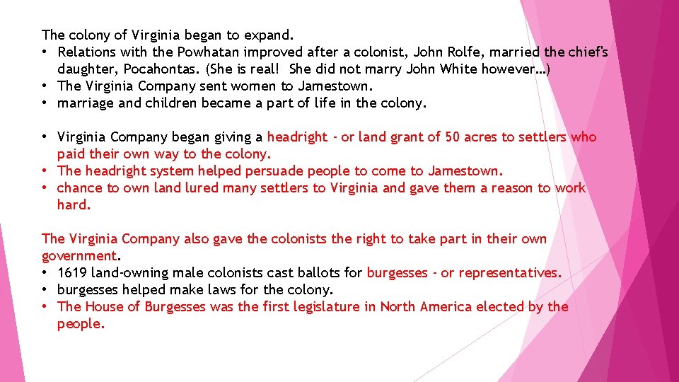 The colony of Virginia began to expand. • Relations with the Powhatan improved after