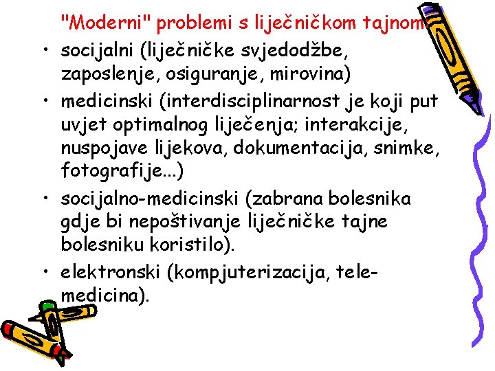  • • "Moderni" problemi s liječničkom tajnom: socijalni (liječničke svjedodžbe, zaposlenje, osiguranje, mirovina)