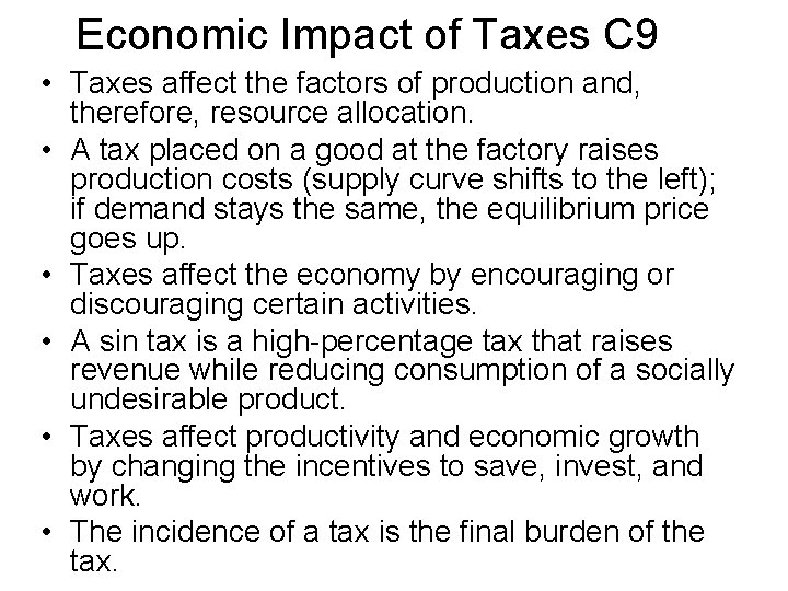 Economic Impact of Taxes C 9 • Taxes affect the factors of production and,