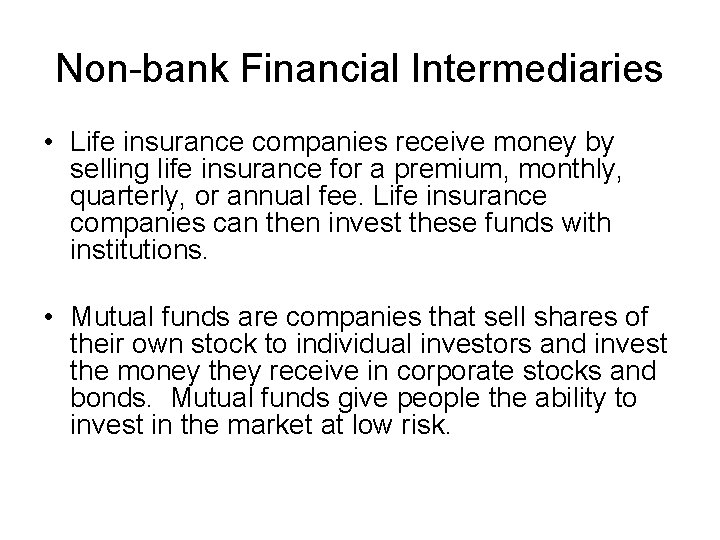 Non-bank Financial Intermediaries • Life insurance companies receive money by selling life insurance for