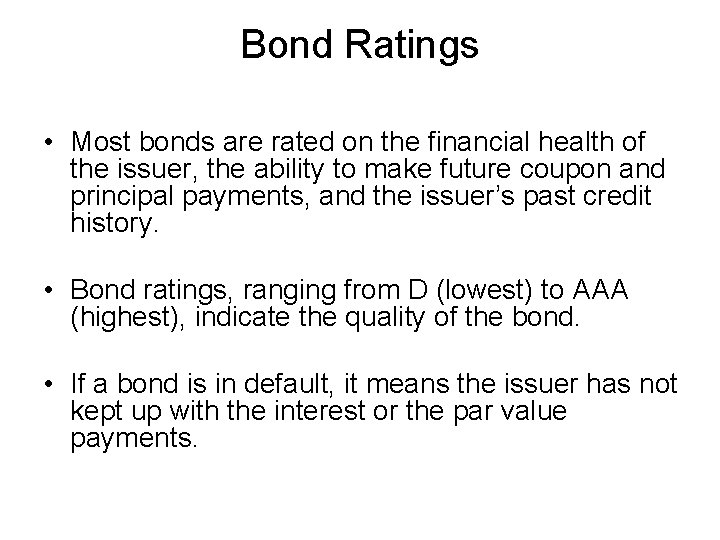 Bond Ratings • Most bonds are rated on the financial health of the issuer,
