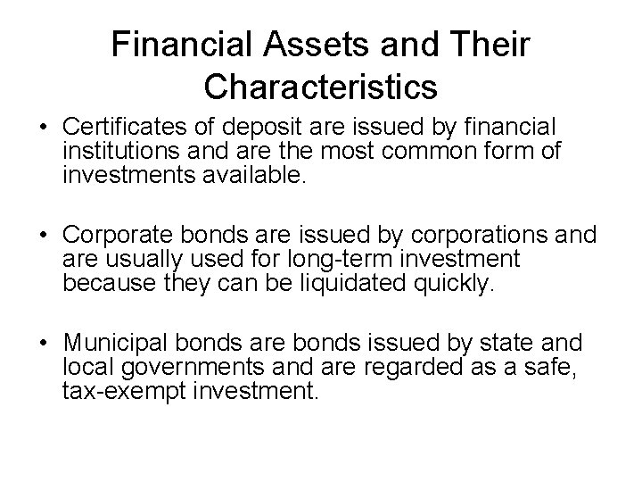 Financial Assets and Their Characteristics • Certificates of deposit are issued by financial institutions