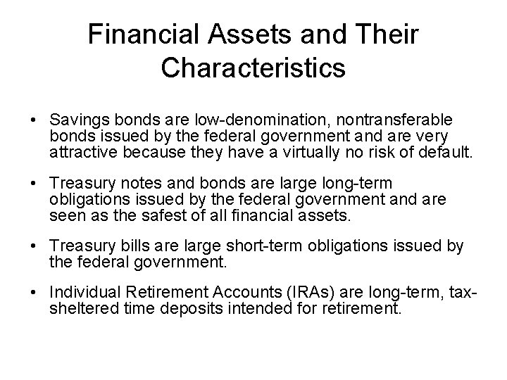 Financial Assets and Their Characteristics • Savings bonds are low-denomination, nontransferable bonds issued by