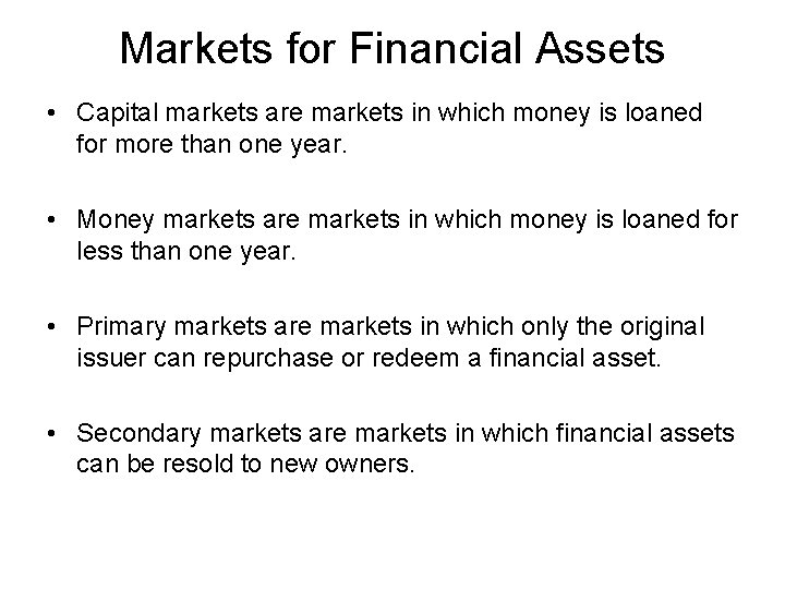 Markets for Financial Assets • Capital markets are markets in which money is loaned