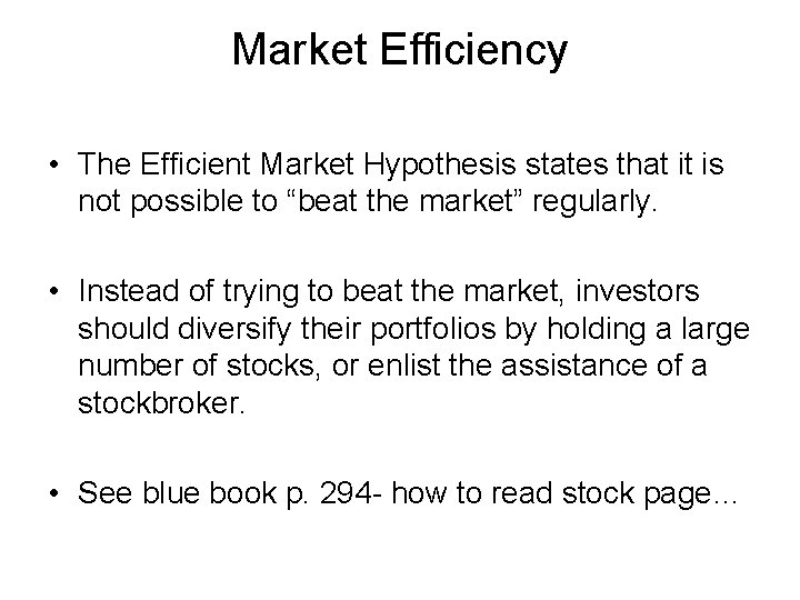 Market Efficiency • The Efficient Market Hypothesis states that it is not possible to