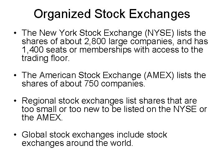 Organized Stock Exchanges • The New York Stock Exchange (NYSE) lists the shares of