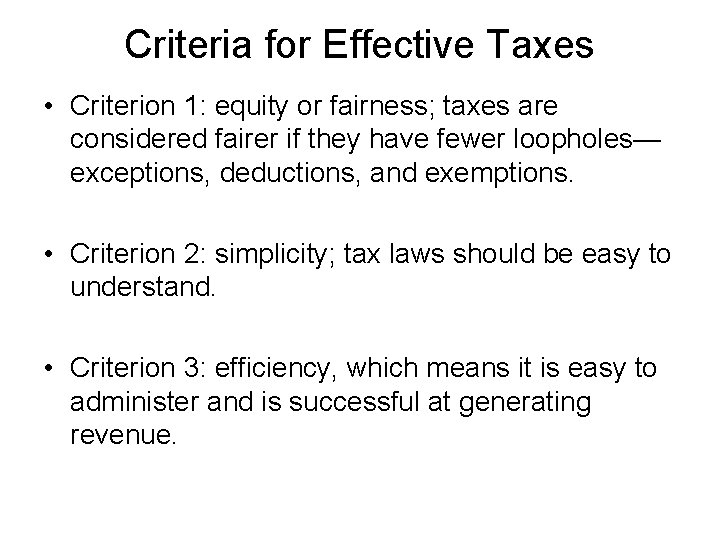 Criteria for Effective Taxes • Criterion 1: equity or fairness; taxes are considered fairer