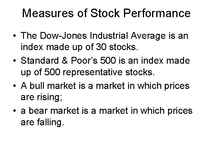 Measures of Stock Performance • The Dow-Jones Industrial Average is an index made up