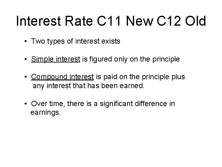 Interest Rate C 11 New C 12 Old • Two types of interest exists
