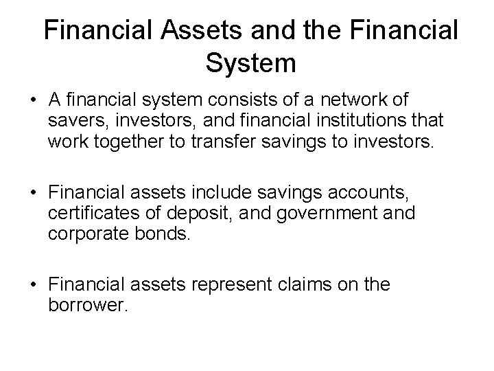 Financial Assets and the Financial System • A financial system consists of a network