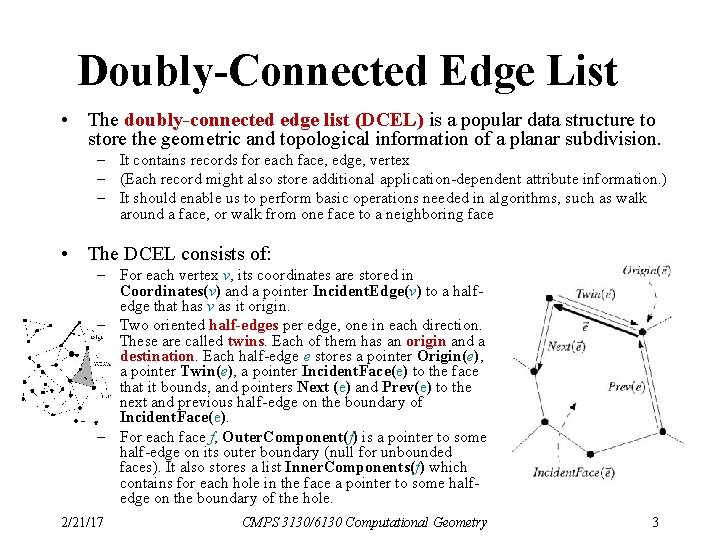 Doubly-Connected Edge List • The doubly-connected edge list (DCEL) is a popular data structure