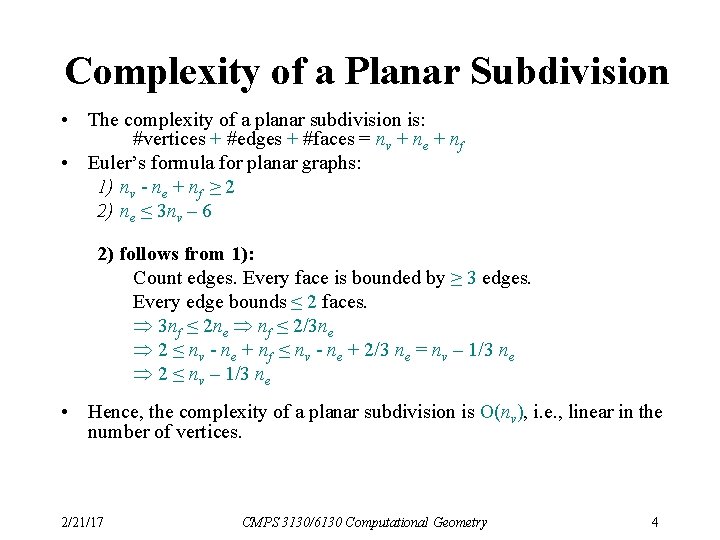 Complexity of a Planar Subdivision • The complexity of a planar subdivision is: #vertices