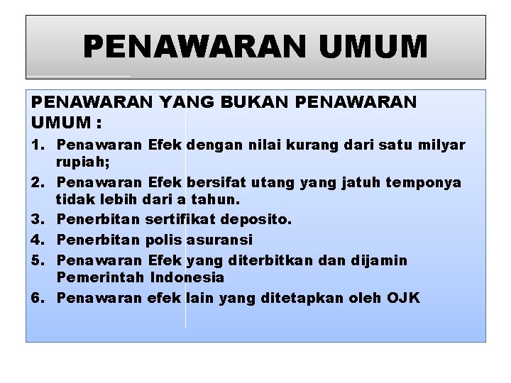 PENAWARAN UMUM PENAWARAN YANG BUKAN PENAWARAN UMUM : 1. Penawaran Efek dengan nilai kurang