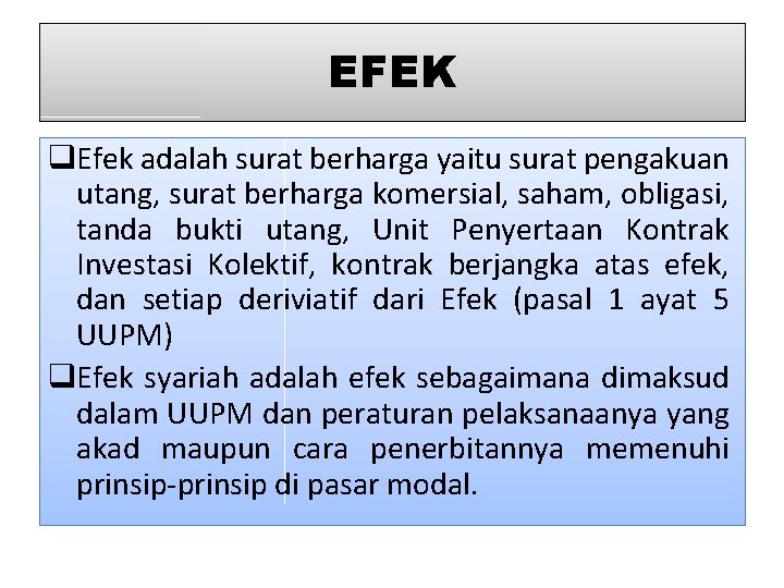 EFEK q. Efek adalah surat berharga yaitu surat pengakuan utang, surat berharga komersial, saham,