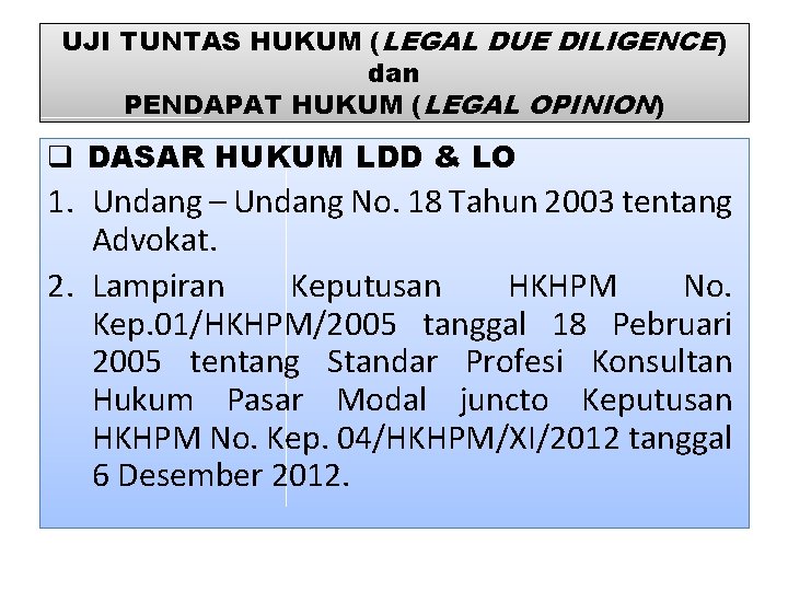 UJI TUNTAS HUKUM (LEGAL DUE DILIGENCE) dan PENDAPAT HUKUM (LEGAL OPINION) q DASAR HUKUM