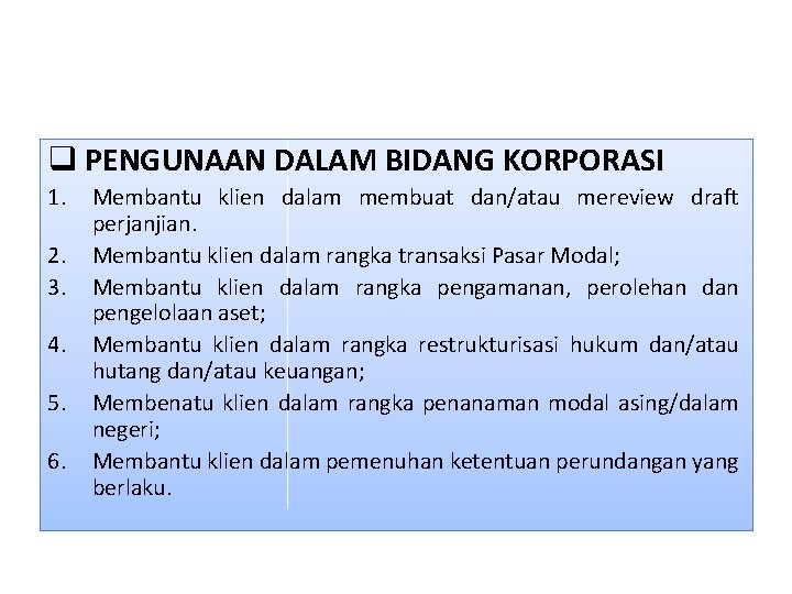 q PENGUNAAN DALAM BIDANG KORPORASI 1. 2. 3. 4. 5. 6. Membantu klien dalam