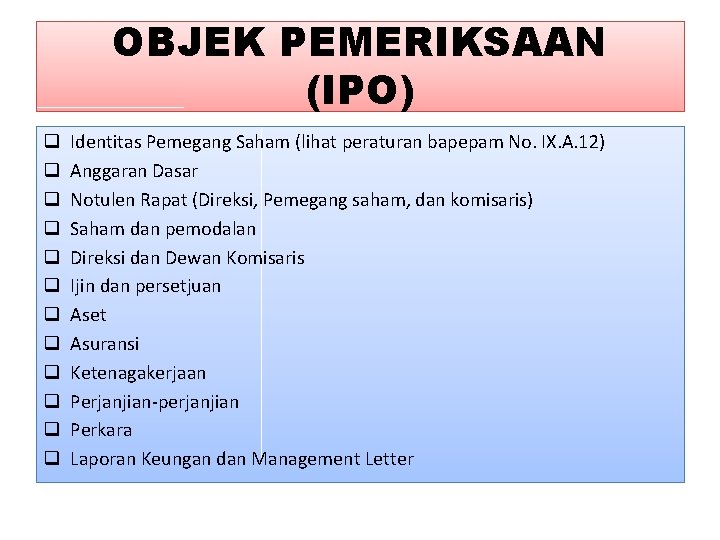 OBJEK PEMERIKSAAN (IPO) q q q Identitas Pemegang Saham (lihat peraturan bapepam No. IX.