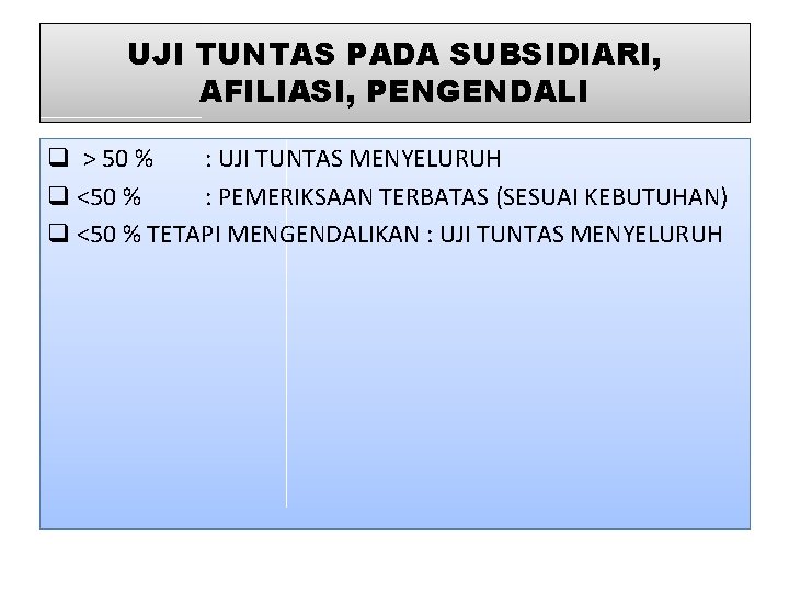 UJI TUNTAS PADA SUBSIDIARI, AFILIASI, PENGENDALI q > 50 % : UJI TUNTAS MENYELURUH