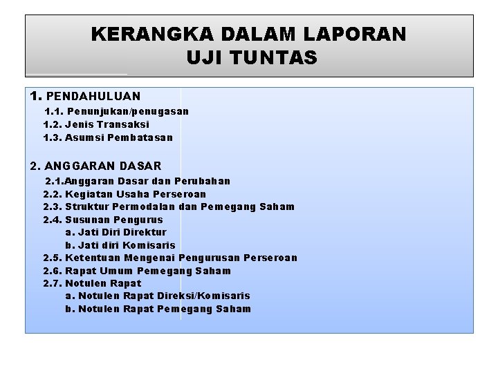 KERANGKA DALAM LAPORAN UJI TUNTAS 1. PENDAHULUAN 1. 1. Penunjukan/penugasan 1. 2. Jenis Transaksi