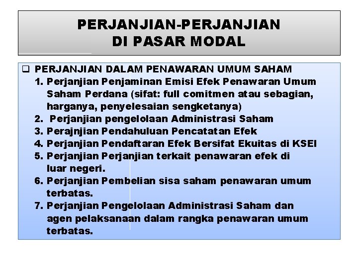 PERJANJIAN-PERJANJIAN DI PASAR MODAL q PERJANJIAN DALAM PENAWARAN UMUM SAHAM 1. Perjanjian Penjaminan Emisi