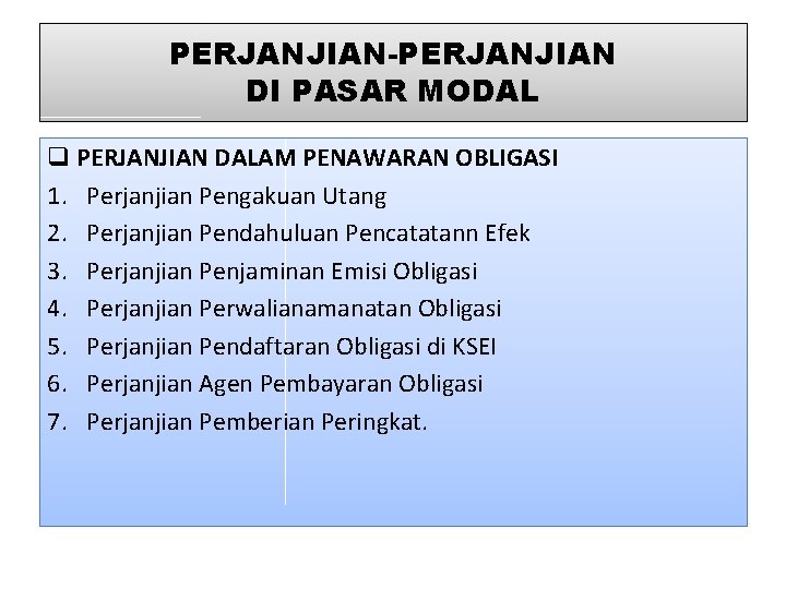 PERJANJIAN-PERJANJIAN DI PASAR MODAL q PERJANJIAN DALAM PENAWARAN OBLIGASI 1. Perjanjian Pengakuan Utang 2.