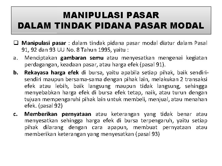 MANIPULASI PASAR DALAM TINDAK PIDANA PASAR MODAL q Manipulasi pasar : dalam tindak pidana