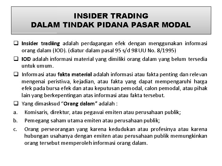 INSIDER TRADING DALAM TINDAK PIDANA PASAR MODAL q Insider tradiing adalah perdagangan efek dengan