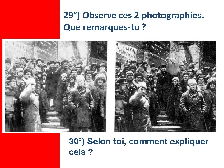 29°) Observe ces 2 photographies. Que remarques-tu ? 30°) Selon toi, comment expliquer cela
